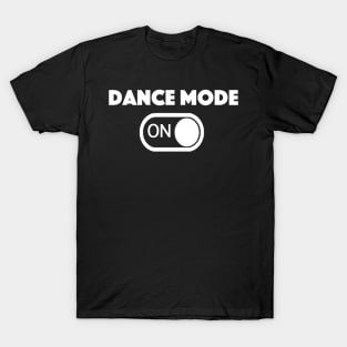 Dance Mode - ON T-Shirt